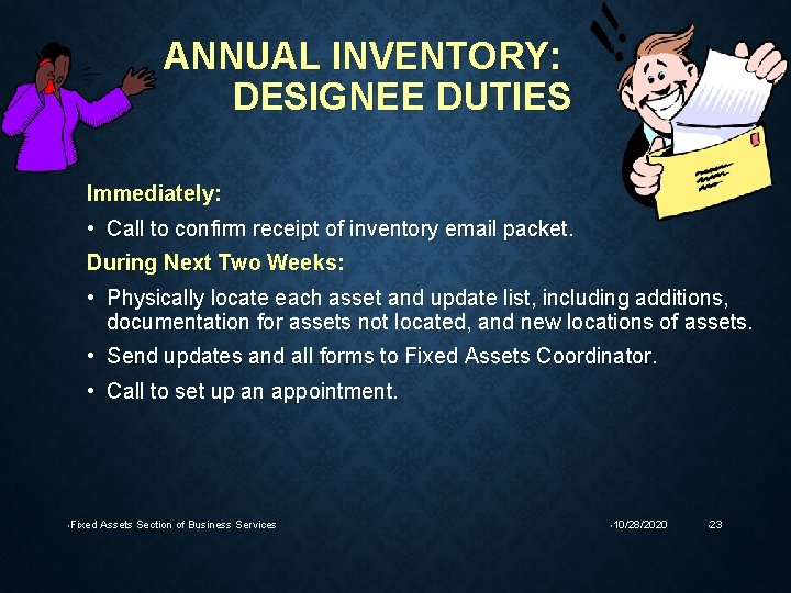 ANNUAL INVENTORY: DESIGNEE DUTIES Immediately: • Call to confirm receipt of inventory email packet.