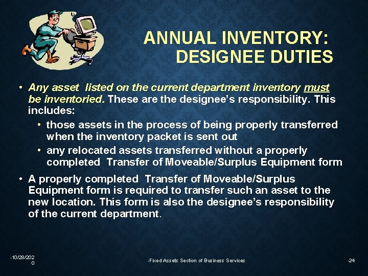 ANNUAL INVENTORY: DESIGNEE DUTIES • Any asset listed on the current department inventory must