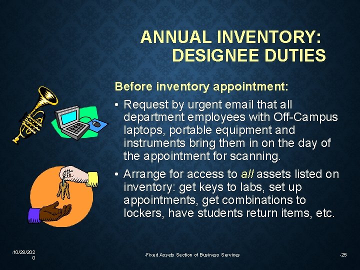 ANNUAL INVENTORY: DESIGNEE DUTIES Before inventory appointment: • Request by urgent email that all