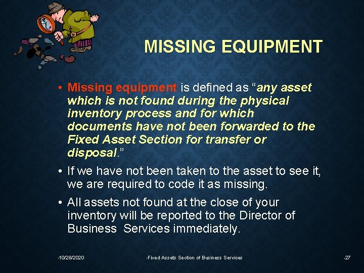 MISSING EQUIPMENT • Missing equipment is defined as “any asset which is not found