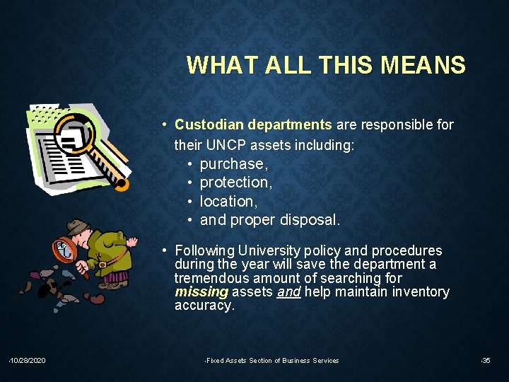 WHAT ALL THIS MEANS • Custodian departments are responsible for their UNCP assets including: