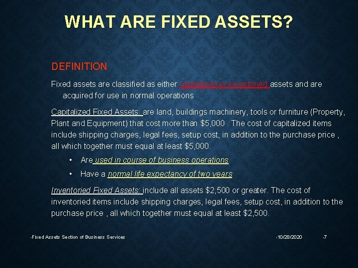 WHAT ARE FIXED ASSETS? DEFINITION Fixed assets are classified as either capitalized or inventoried