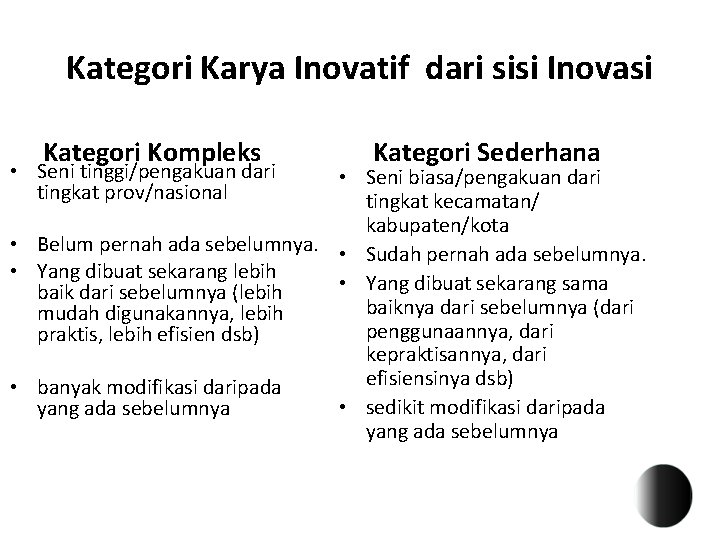 Kategori Karya Inovatif dari sisi Inovasi Kategori Kompleks • Seni tinggi/pengakuan dari tingkat prov/nasional