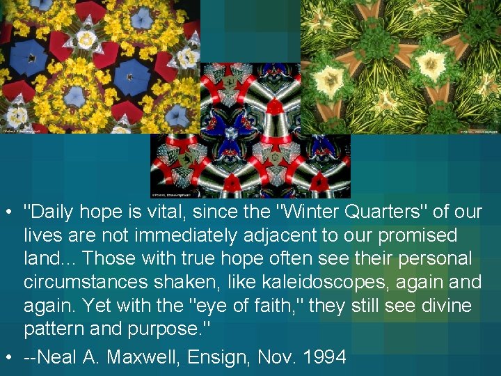  • "Daily hope is vital, since the "Winter Quarters" of our lives are