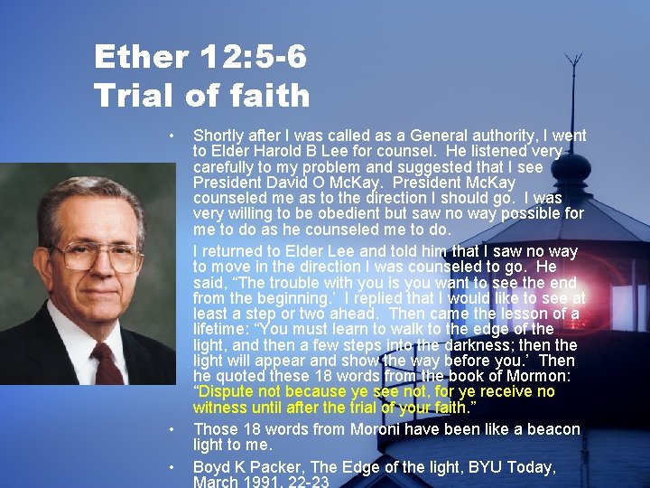 Ether 12: 5 -6 Trial of faith • • Shortly after I was called