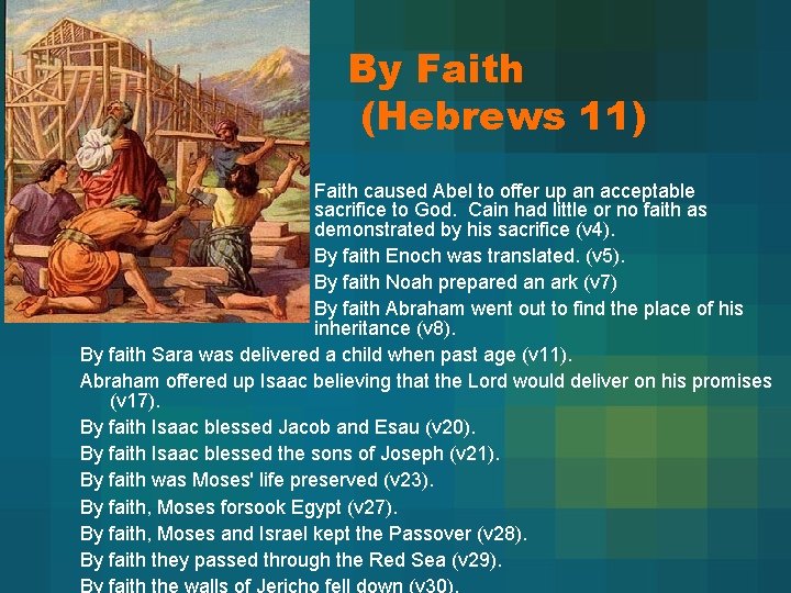 By Faith (Hebrews 11) Faith caused Abel to offer up an acceptable sacrifice to