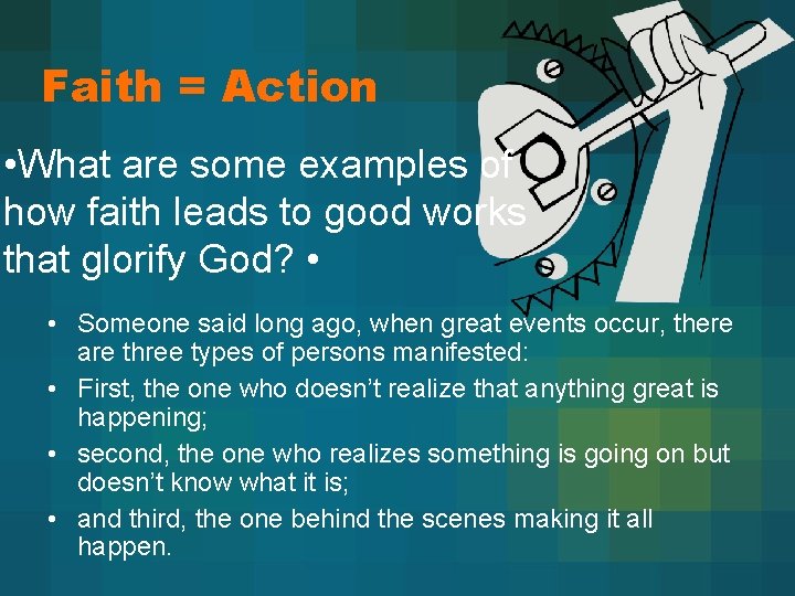 Faith = Action • What are some examples of how faith leads to good