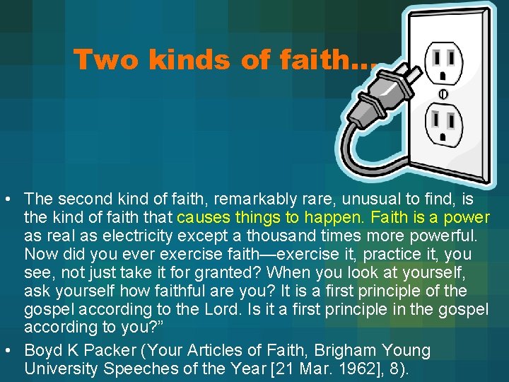 Two kinds of faith… • The second kind of faith, remarkably rare, unusual to