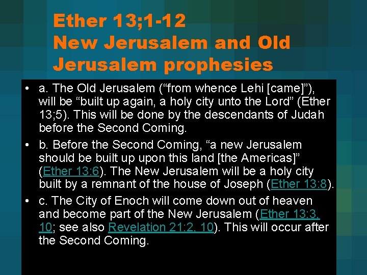Ether 13; 1 -12 New Jerusalem and Old Jerusalem prophesies • a. The Old