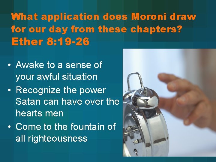 What application does Moroni draw for our day from these chapters? Ether 8: 19