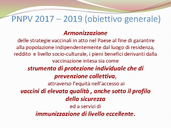 PNPV 2017 – 2019 (obiettivo generale) Armonizzazione delle strategie vaccinali in atto nel Paese