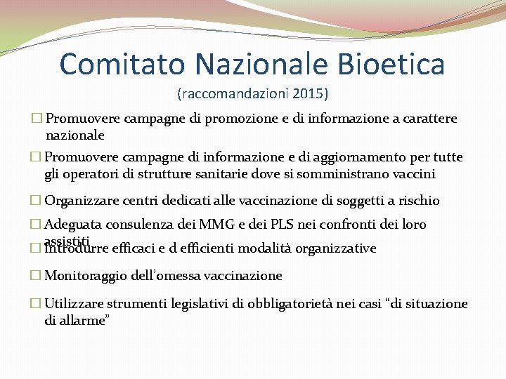 Comitato Nazionale Bioetica (raccomandazioni 2015) � Promuovere campagne di promozione e di informazione a