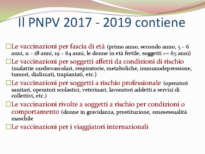 Il PNPV 2017 - 2019 contiene �Le vaccinazioni per fascia di età (primo anno,