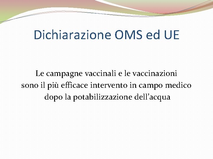 Dichiarazione OMS ed UE Le campagne vaccinali e le vaccinazioni sono il più efficace