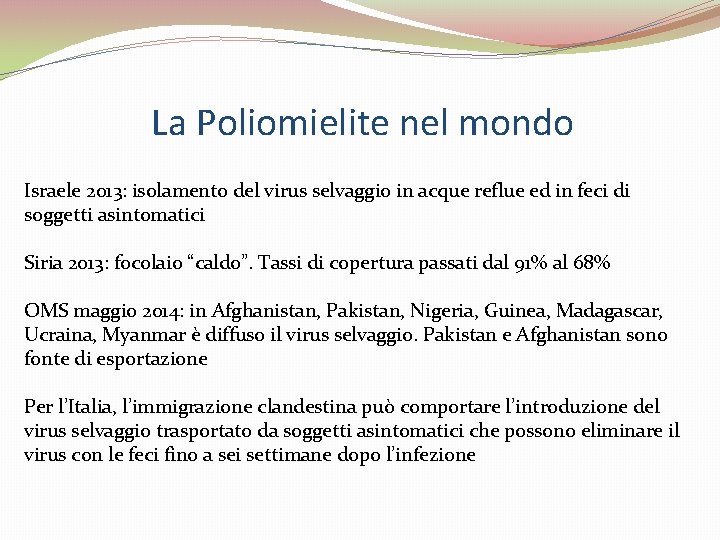 La Poliomielite nel mondo Israele 2013: isolamento del virus selvaggio in acque reflue ed