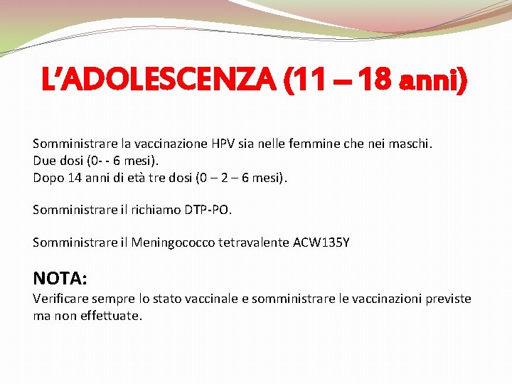 L’ADOLESCENZA (11 – 18 anni) Somministrare la vaccinazione HPV sia nelle femmine che nei