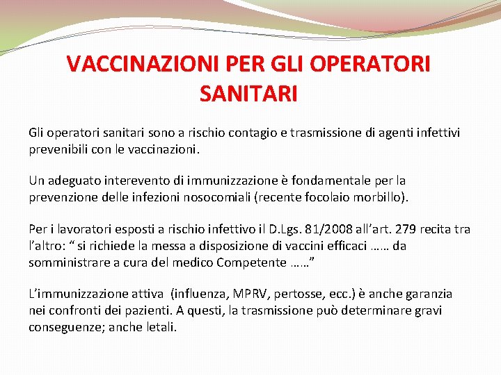 VACCINAZIONI PER GLI OPERATORI SANITARI Gli operatori sanitari sono a rischio contagio e trasmissione