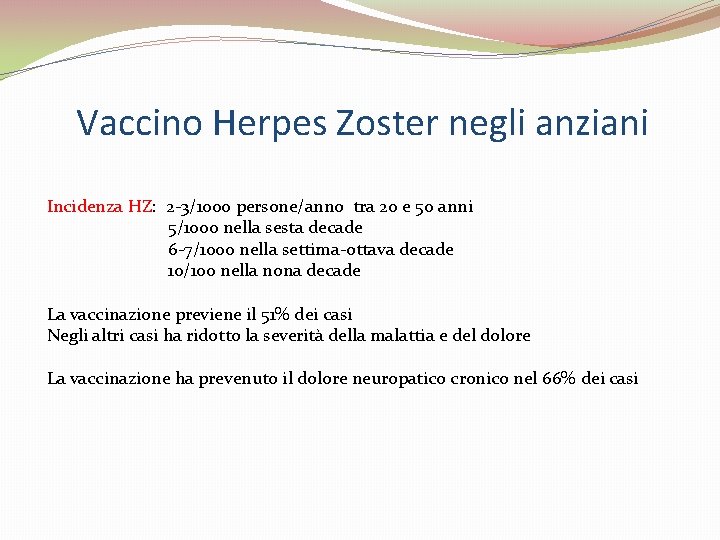 Vaccino Herpes Zoster negli anziani Incidenza HZ: 2 -3/1000 persone/anno tra 20 e 50