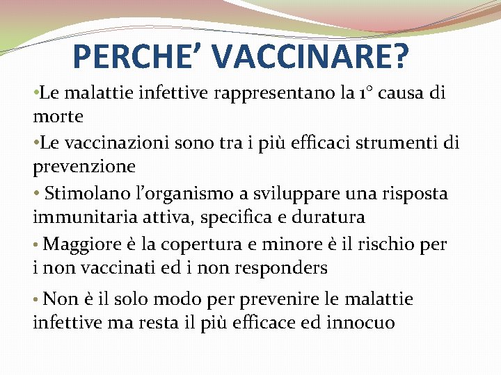 PERCHE’ VACCINARE? • Le malattie infettive rappresentano la 1° causa di morte • Le