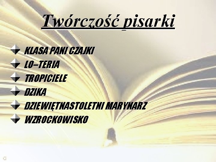 Twórczość pisarki KLASA PANI CZAJKI LO–TERIA TROPICIELE DZIKA DZIEWIĘTNASTOLETNI MARYNARZ WZROCKOWISKO 