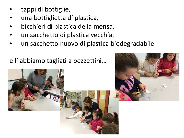  • • • tappi di bottiglie, una bottiglietta di plastica, bicchieri di plastica