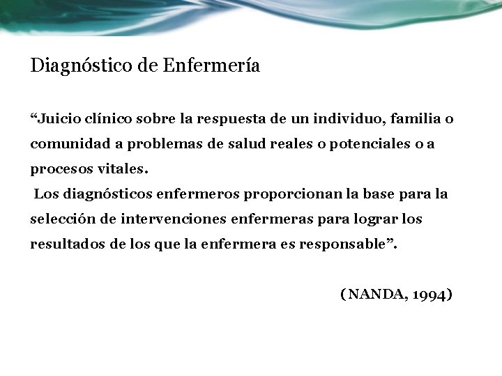 Diagnóstico de Enfermería “Juicio clínico sobre la respuesta de un individuo, familia o comunidad