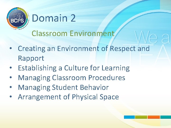 Domain 2 Classroom Environment • Creating an Environment of Respect and Rapport • Establishing