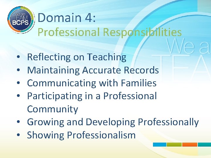 Domain 4: Professional Responsibilities Reflecting on Teaching Maintaining Accurate Records Communicating with Families Participating