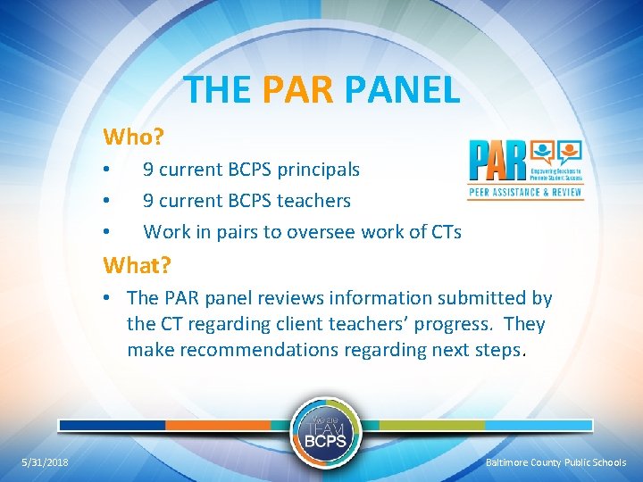 THE PAR PANEL Who? • • • 9 current BCPS principals 9 current BCPS