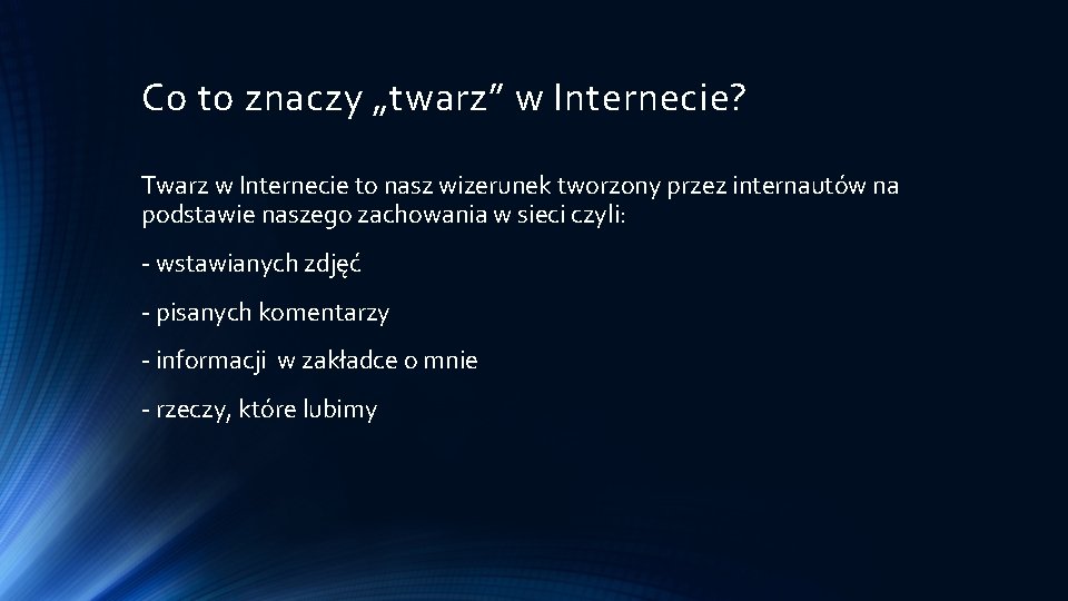 Co to znaczy „twarz” w Internecie? Twarz w Internecie to nasz wizerunek tworzony przez