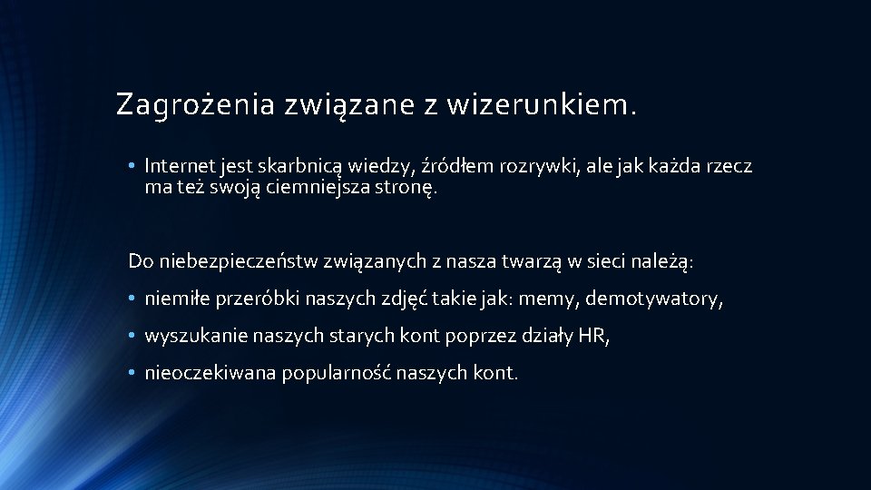 Zagrożenia związane z wizerunkiem. • Internet jest skarbnicą wiedzy, źródłem rozrywki, ale jak każda