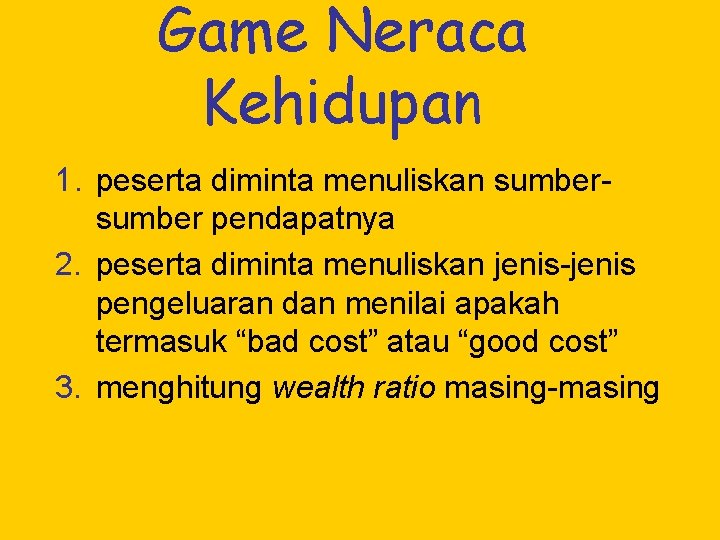 Game Neraca Kehidupan 1. peserta diminta menuliskan sumber pendapatnya 2. peserta diminta menuliskan jenis-jenis