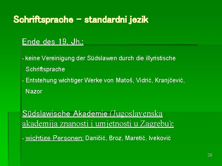 Schriftsprache – standardni jezik Ende des 19. Jh. : • keine Vereinigung der Südslawen