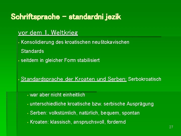 Schriftsprache – standardni jezik vor dem 1. Weltkrieg • Konsolidierung des kroatischen neuštokavischen Standards