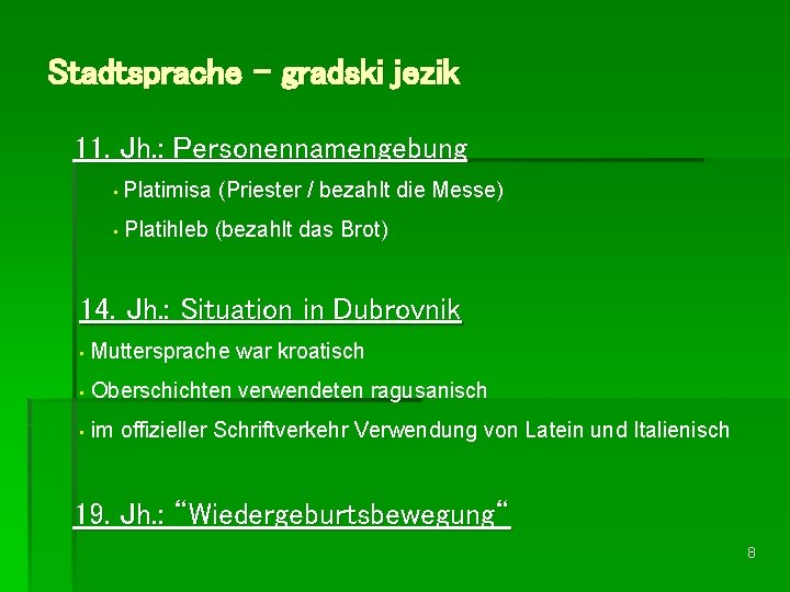 Stadtsprache – gradski jezik 11. Jh. : Personennamengebung • Platimisa (Priester / bezahlt die