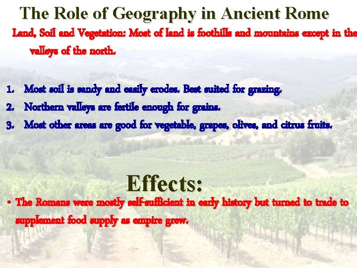 The Role of Geography in Ancient Rome Land, Soil and Vegetation: Most of land