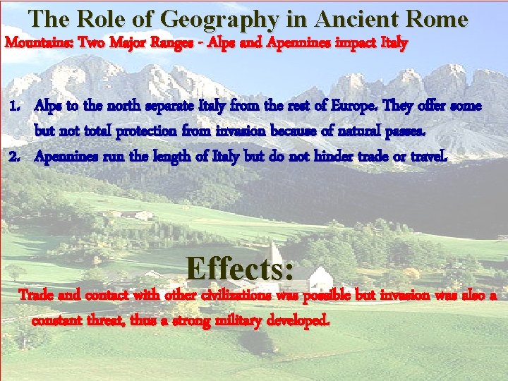 The Role of Geography in Ancient Rome Mountains: Two Major Ranges - Alps and