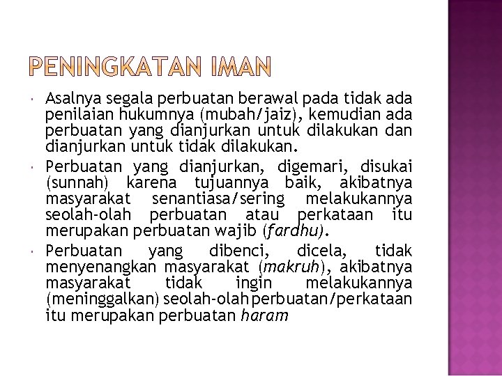  Asalnya segala perbuatan berawal pada tidak ada penilaian hukumnya (mubah/jaiz), kemudian ada perbuatan