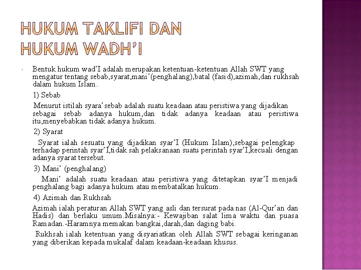  Bentuk hukum wad’I adalah merupakan ketentuan-ketentuan Allah SWT yang mengatur tentang sebab, syarat,