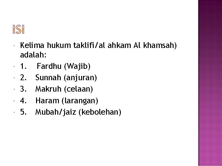  Kelima hukum taklifi/al ahkam Al khamsah) adalah: 1. Fardhu (Wajib) 2. Sunnah (anjuran)