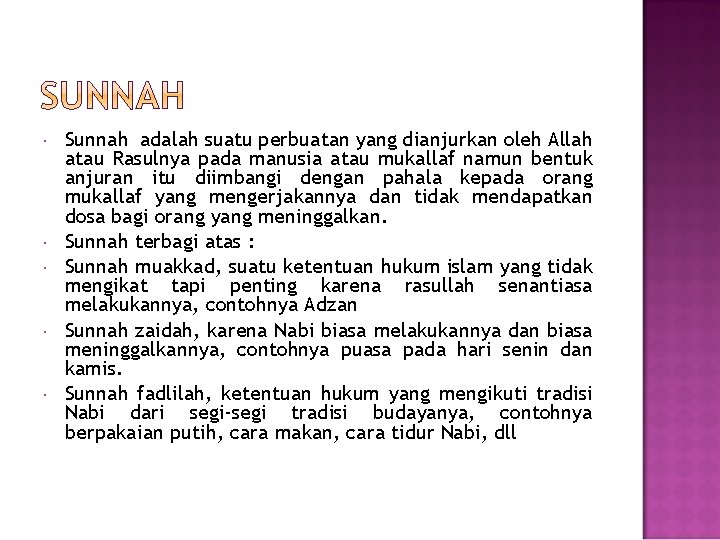  Sunnah adalah suatu perbuatan yang dianjurkan oleh Allah atau Rasulnya pada manusia atau