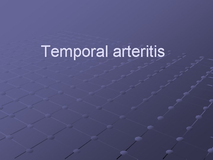 Temporal arteritis 