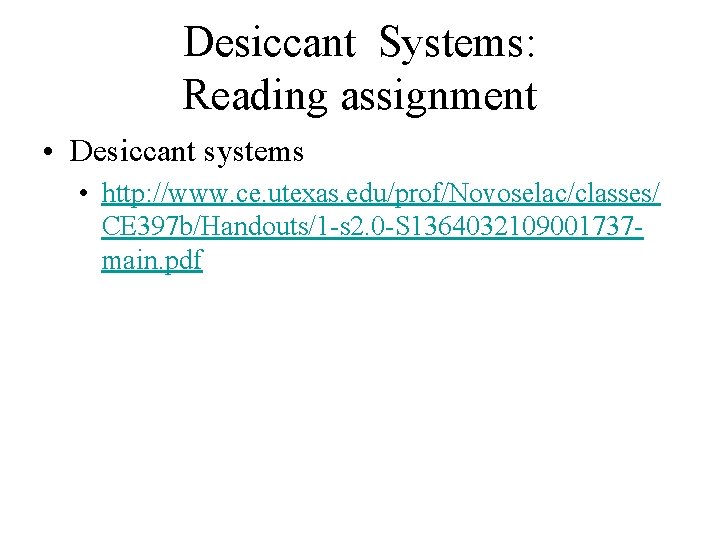 Desiccant Systems: Reading assignment • Desiccant systems • http: //www. ce. utexas. edu/prof/Novoselac/classes/ CE