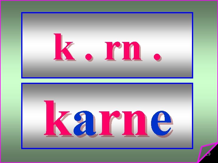 k. rn. karne 29 