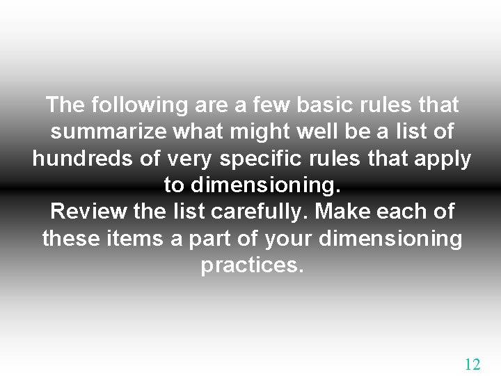 The following are a few basic rules that summarize what might well be a