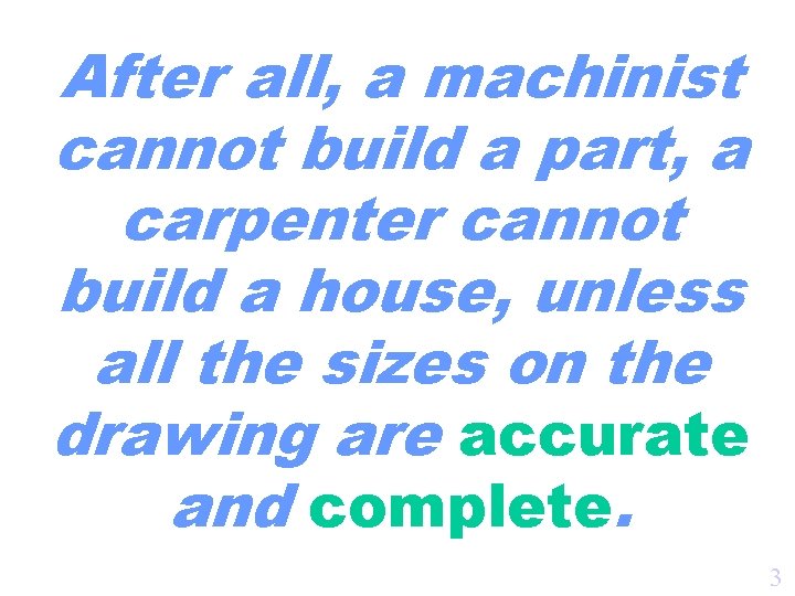 After all, a machinist cannot build a part, a carpenter cannot build a house,