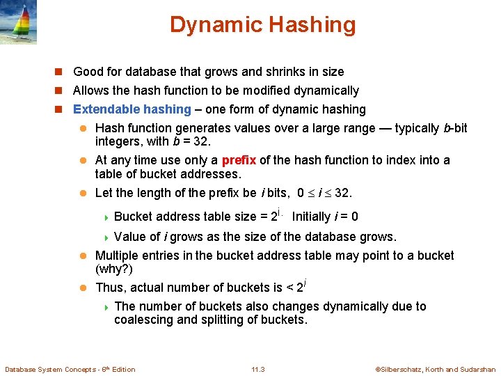 Dynamic Hashing n Good for database that grows and shrinks in size n Allows