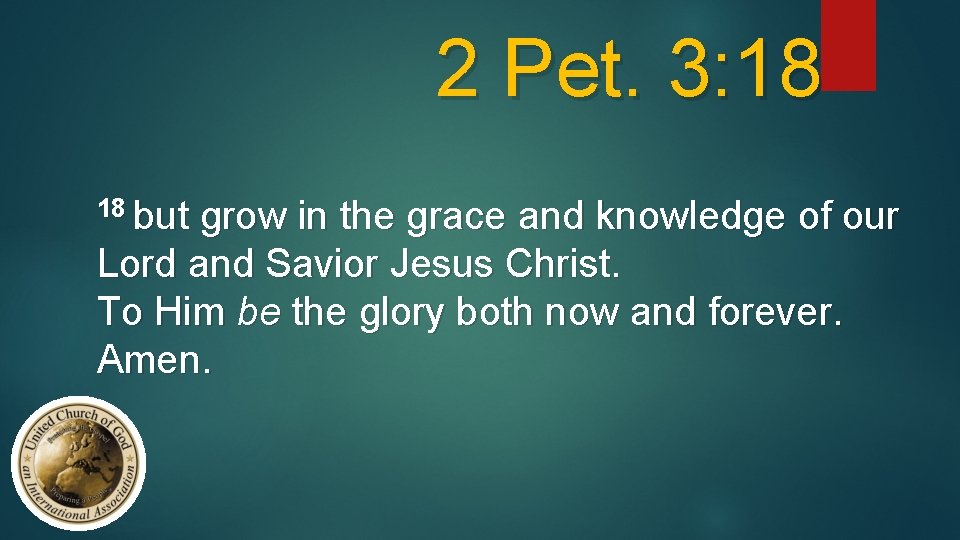 2 Pet. 3: 18 18 but grow in the grace and knowledge of our