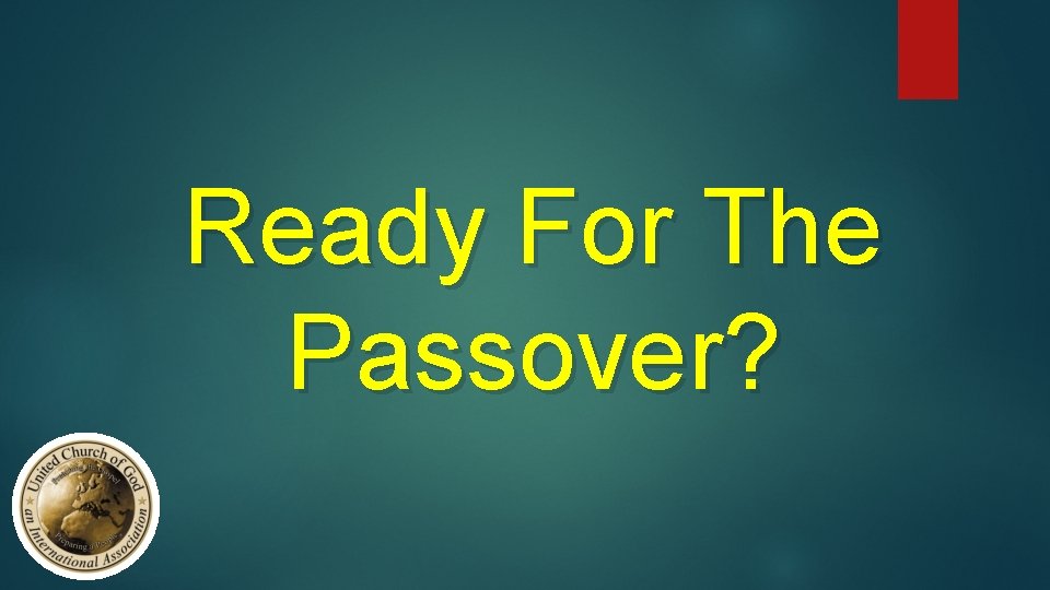 Ready For The Passover? 