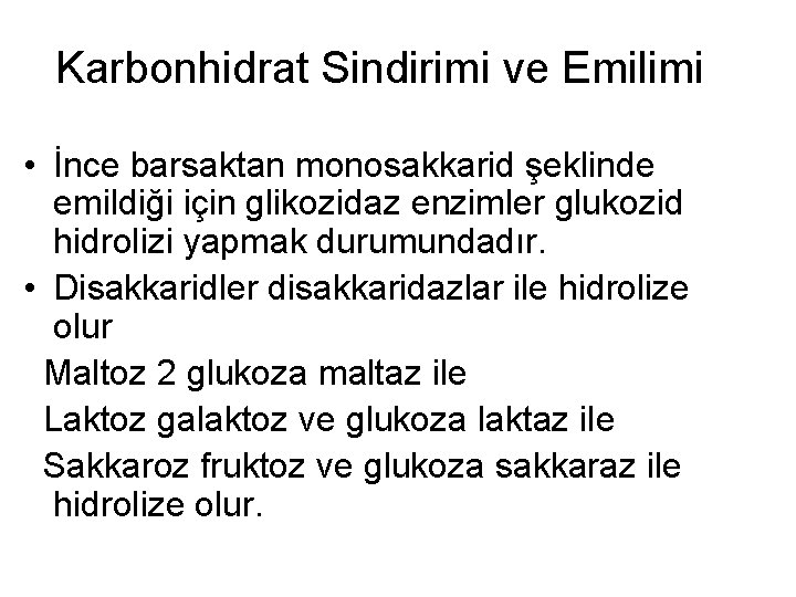 Karbonhidrat Sindirimi ve Emilimi • İnce barsaktan monosakkarid şeklinde emildiği için glikozidaz enzimler glukozid